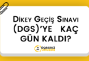 Dikey Geçiş Sınavı (DGS) 2023 KAÇ GÜN KALDI?